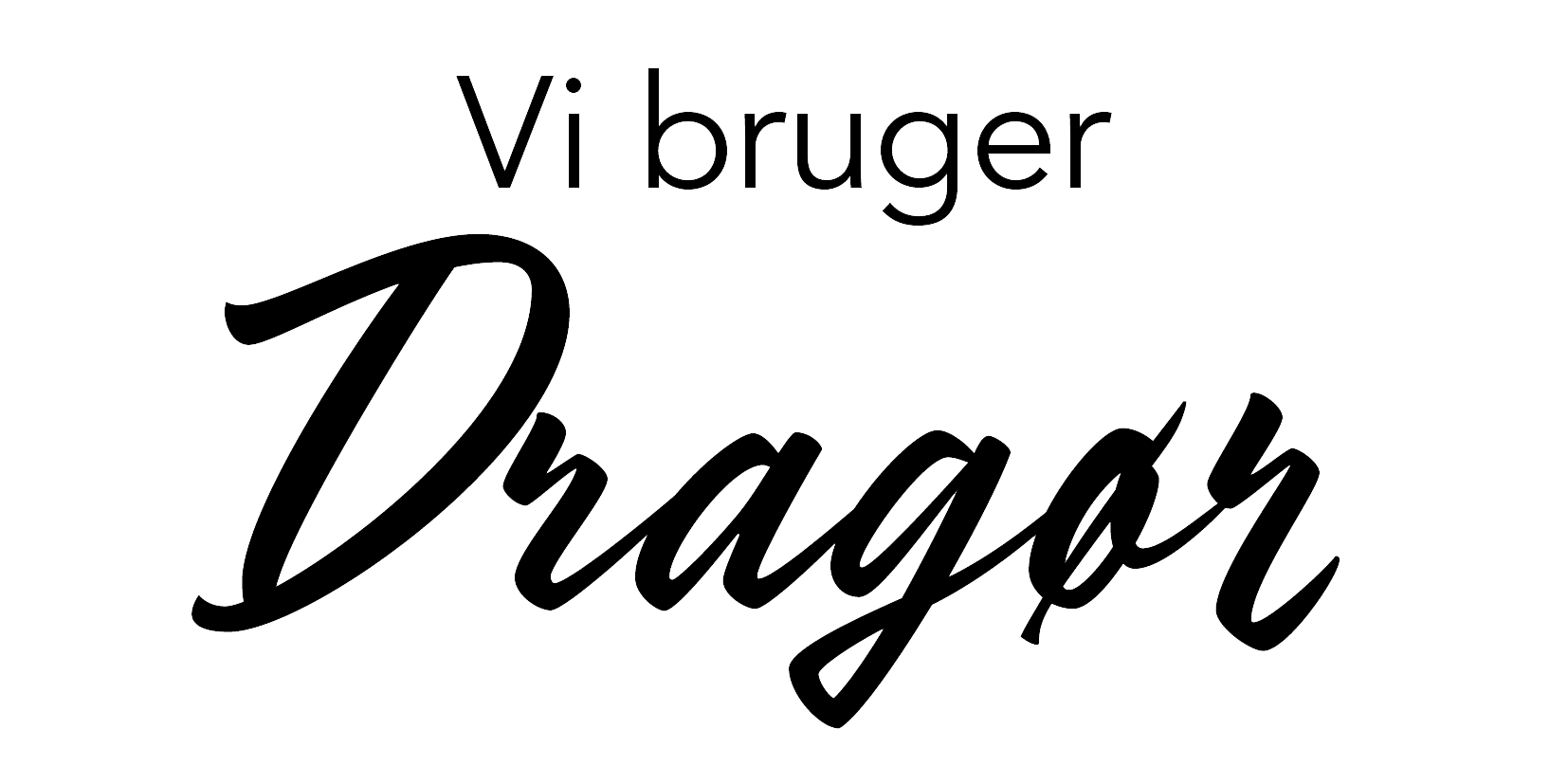Vi bruger Dragør